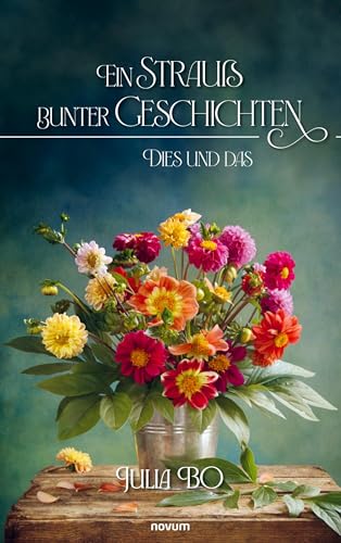 Ein Strauß bunter Geschichten: Dies und das