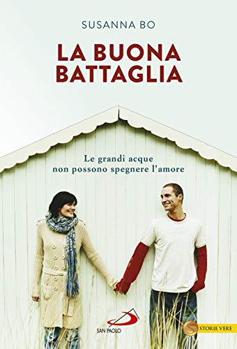 La buona battaglia. Le grandi acque non possono spegnere l'amore (Le vele, Band 319)