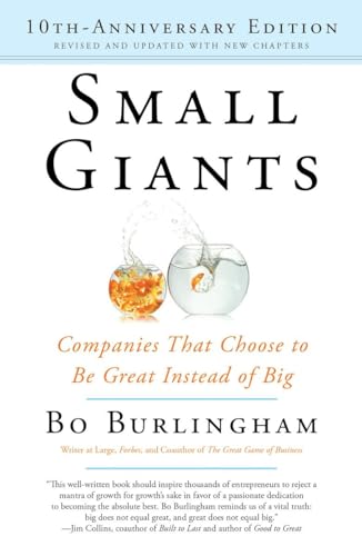 Small Giants: Companies That Choose to Be Great Instead of Big, 10th-Anniversary Edition