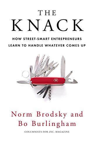 The Knack: How Street-Smart Entrepreneurs Learn to Handle Whatever Comes Up von Random House Business