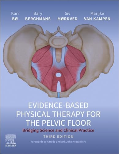 Evidence-Based Physical Therapy for the Pelvic Floor: Bridging Science and Clinical Practice von Elsevier