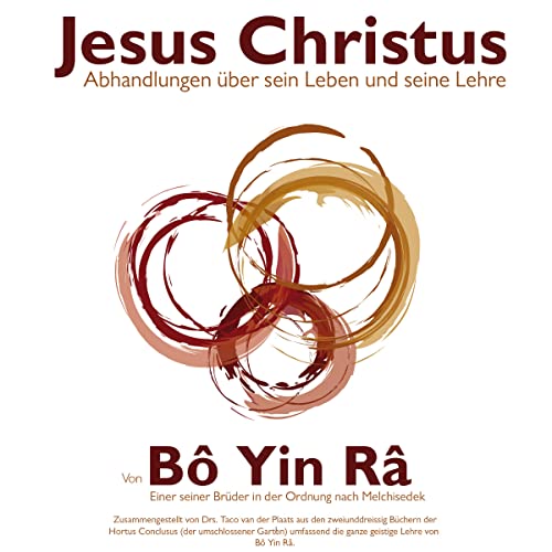 Jesus Christus, Abhandlungen über sein Leben und seine Lehre. Jesus Christus, Abhandlungen über sein Leben und seine Lehre.