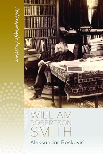 William Robertson Smith (Anthropology's Ancestors, Band 2)