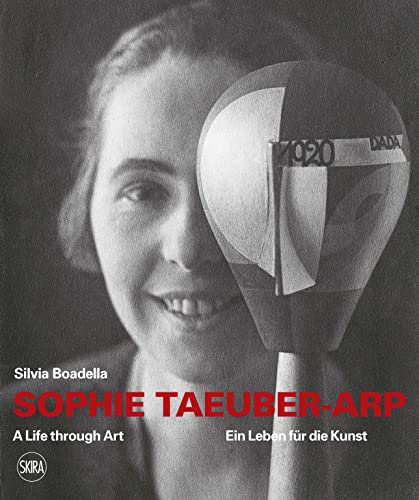 Sophie Taeuber-Arp (bilingual edition): A Life through Art / Ein Leben für die Kunst