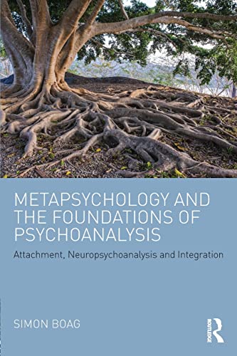 Metapsychology and the Foundations of Psychoanalysis: Attachment, neuropsychoanalysis and integration von Routledge