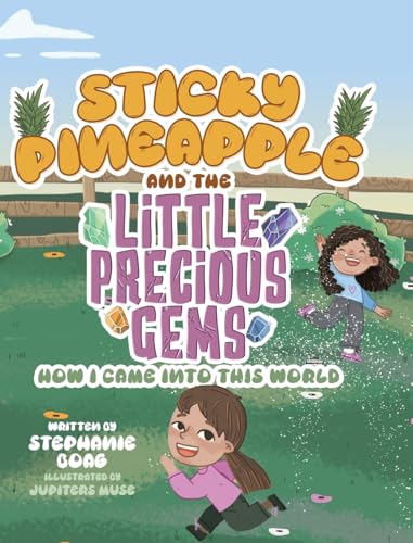 Sticky Pineapple and the Little Precious Gems: How I Came Into This World von Tellwell Talent