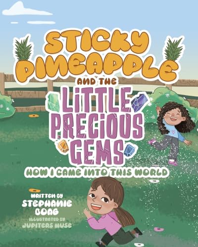 Sticky Pineapple and the Little Precious Gems: How I Came Into This World von Tellwell Talent