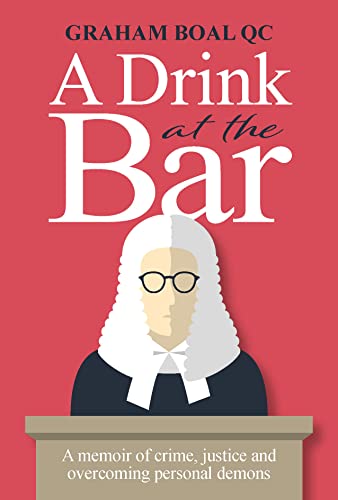A Drink at the Bar: A Memoir of Crime, Justice and Overcoming Personal Demons von Quiller Publishing Ltd