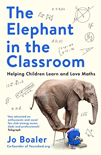 The Elephant in the Classroom: Helping Children Learn and Love Maths von Profile Books