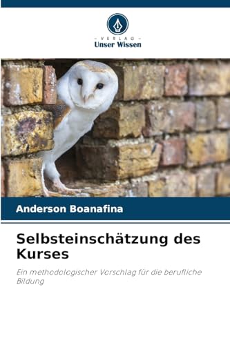 Selbsteinschätzung des Kurses: Ein methodologischer Vorschlag für die berufliche Bildung von Verlag Unser Wissen
