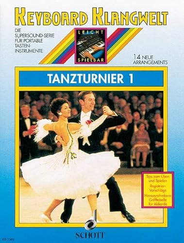 Tanzturnier 1: 14 neue Arrangements. Band 1. Keyboard. (Keyboard Klangwelt: Die Supersound-Serie für portable Tasteninstrumente, Band 1)