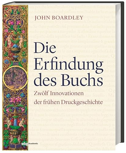 Die Erfindung des Buchs: Zwölf Innovationen der frühen Druckgeschichte Die Erfindung des Buchs: Zwölf Innovationen der frühen Druckgeschichte