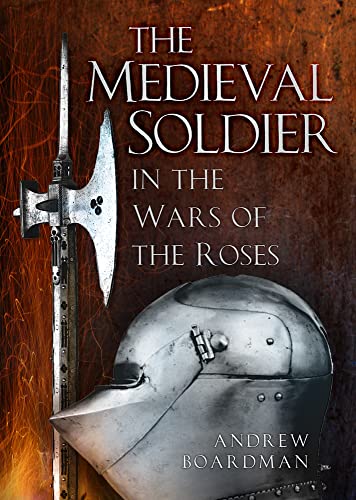The Medieval Soldier: In the Wars of the Roses von The History Press Ltd