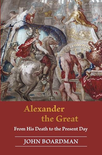 Alexander the Great - From His Death to the Present Day von Princeton University Press