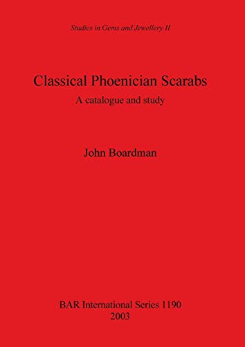 Classical Phoenician Scarabs: A catalogue and study (British Archaeological Reports, Band 1190)