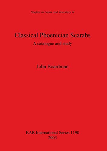 Classical Phoenician Scarabs: A catalogue and study (British Archaeological Reports, Band 1190)