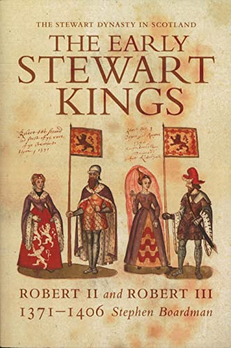 The Early Stewart Kings: Robert II and Robert III (Stewart Dynasty in Scotland)