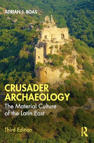 Crusader Archaeology: The Material Culture of the Latin East