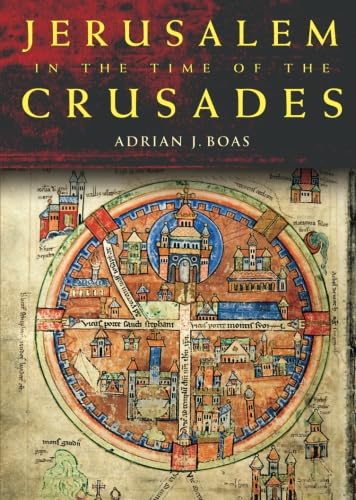 Jerusalem in the Time of the Crusades: Society, Landscape and Art in the Holy City under Frankish Rule