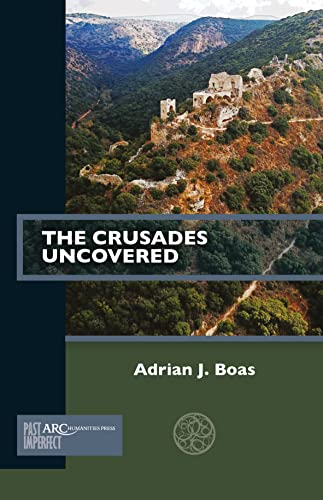 The Crusades Uncovered (Past Imperfect) von Arc Humanities Press
