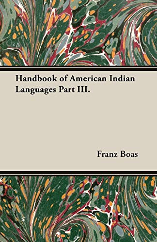 Handbook of American Indian Languages Part III.