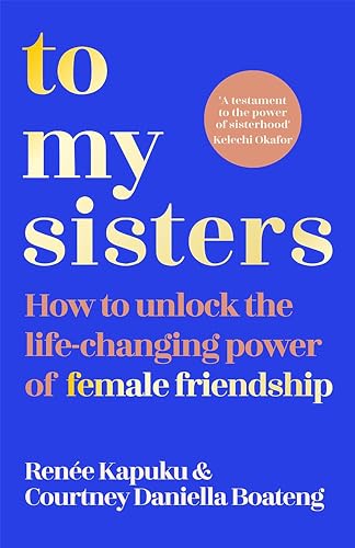 To My Sisters: How to Unlock the Life-Changing Power of Female Friendship von Bluebird