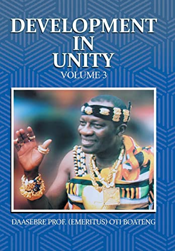 Development in Unity Volume 3: Compendium of Works of Daasebre Professor (Emeritus) Oti Boateng von Partridge Publishing Africa