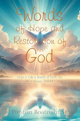 Words of Hope and Restoration of God: Hope is Like a Breath of Fresh Air, He is always THERE! von Xlibris US