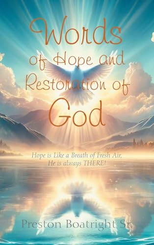 Words of Hope and Restoration of God: Hope is Like a Breath of Fresh Air, He is always THERE! von Xlibris US