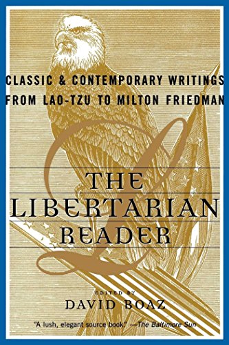 The Libertarian Reader: Classic and Contemporary Writings from Lao Tzu to Milton Friedman von Free Press