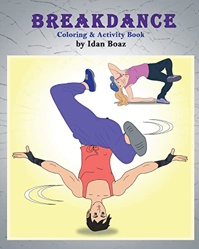 Breakdance: Coloring & Activity Book: A wonderful introduction to this acrobatic streetdance. von CREATESPACE