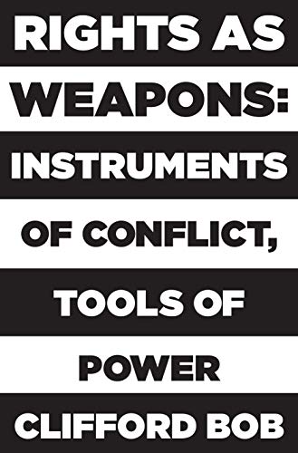 Rights as Weapons: Instruments of Conflict, Tools of Power von Princeton University Press