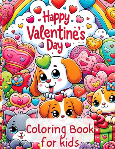 Valentine's Day Coloring Book For Kids: Over 50 Cute and Fun Images: Hearts, Cute Dogs and Cats, Sweethearts, Cupids, and much more