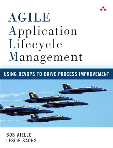 Agile Application Lifecycle Management: Using Devops to Drive Process Improvement von Addison-Wesley Professional