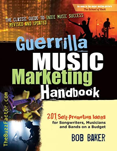 Guerrilla Music Marketing Handbook: 201 Self-Promotion Ideas for Songwriters, Musicians & Bands on a Budget (Revised & Updated)