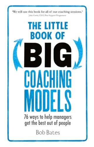 The Little Book of Big Coaching Models:76 ways to help managers get the best out of people: 76 ways to help managers get the best out of people von FT Press