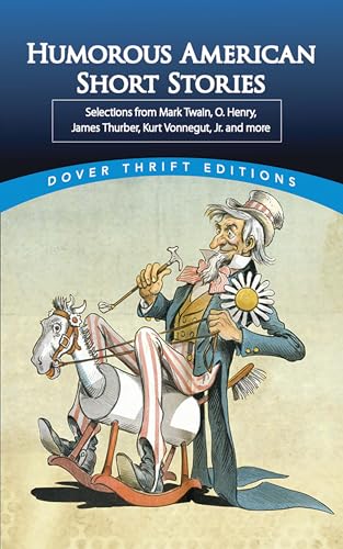 Humorous American Short Stories: Selections from Mark Twain to Others Much More Recent (Dover Thrift Editions): Selections from Mark Twain, O. Henry, James Thurber, Kurt Vonnegut, Jr. and More von Dover Publications