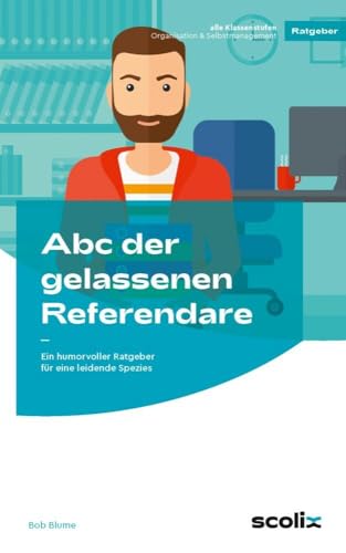 Abc der gelassenen Referendare: Ein humorvoller Ratgeber für eine leidende Spezies (Alle Klassenstufen) von AOL-Verlag i.d. AAP LW