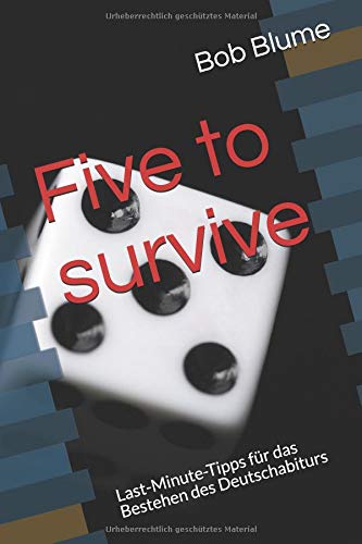 Five to survive: Last-Minute-Tipps für das Bestehen des Deutschabiturs von Independently published