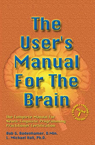 The User's Manual For The Brain Volume 1: The Complete Manual for Neuro-Linguistic Programming practitioner Certification von Crown House Publishing