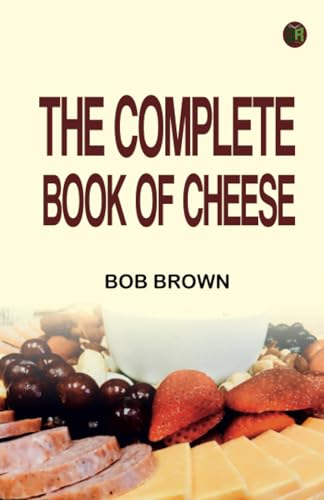 The Complete Book of Cheese von Zinc Read