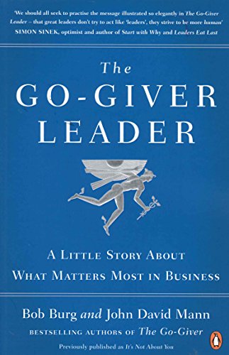 The Go-Giver Leader: A Little Story About What Matters Most in Business