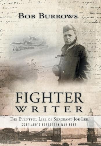 Fighter Writer: The Eventful Life of Sergeant Joe Lee, Scotland's Forgotten War Poet von Aspire Publishing Hub, LLC