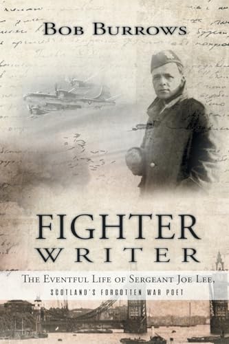 Fighter Writer: The Eventful Life of Sergeant Joe Lee, Scotland's Forgotten War Poet von Aspire Publishing Hub, LLC
