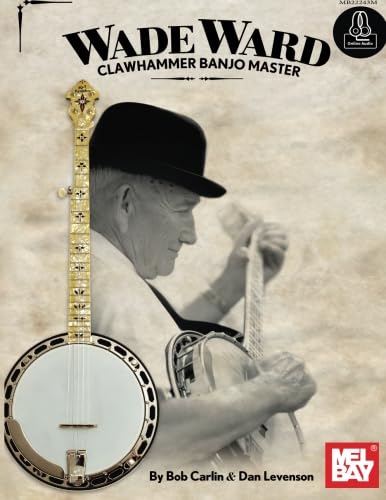 Wade Ward Clawhammer Banjo Master: With Online Audio