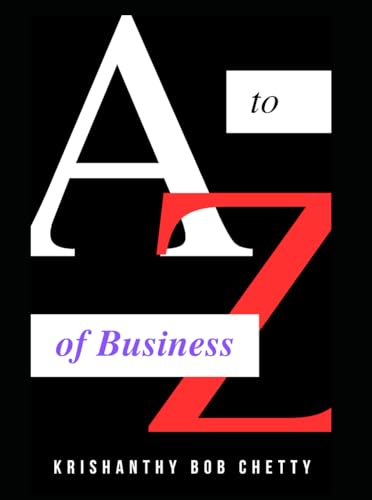 A to Z of Business: The Ultimate Guide to Business Terms, Strategies, and Success (Alphabet Adventures) von Independently published