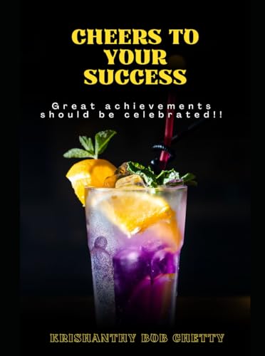 CHEERS TO YOUR SUCCESS: "Cheers to Your Success: Unlocking the Path to Personal and Professional Triumph" CHEERS TO YOUR SUCCESS: "Cheers to Your Success: Unlocking the Path to Personal and Professional Triumph" von Independently published