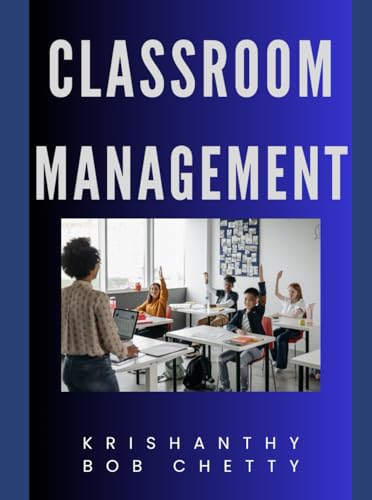 CLASSROOM MANAGEMENT: "Proven Strategies for Creating a Positive and Productive Learning Environment" (TEACH WITH TOOLS, Band 1) von Independently published