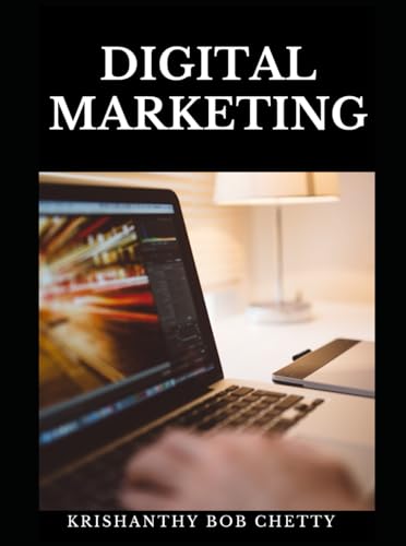 DIGITAL MARKETING: " Digital Marketing: Strategies and Techniques for Building a Powerful Online Presence " (BUSINESS TIME, Band 4) von Independently published