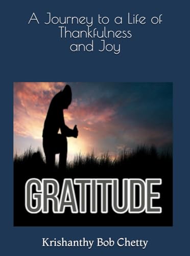 GRATITUDE: A Journey to a Life of Thankfulness and Joy GRATITUDE: A Journey to a Life of Thankfulness and Joy von Independently published